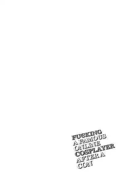 SNS de Daininkina Layer ga Watashi o Sasotte Off-Pako no Hanashi. | Fucking a Famous Online Cosplayer After a Con