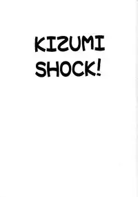 (C57) [Takasumi Miduki] KIZUMI SHOCK! (Various)