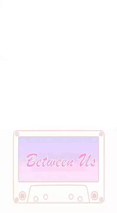 우리 사이 | BETWEEN US Ch. 1-16 [English]