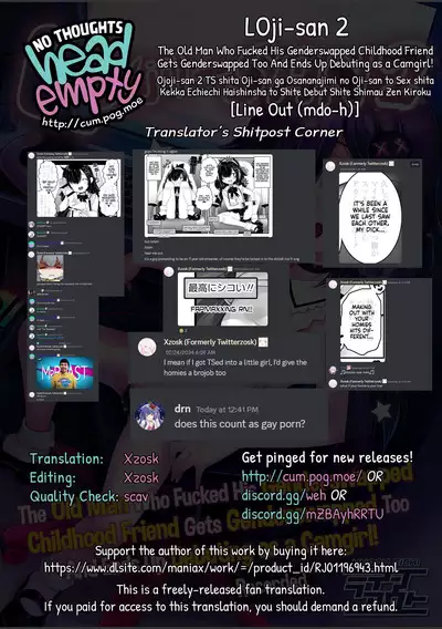 [Line Out (mdo-h)] Ojoji-san 2 TS shita Oji-san ga Osananajimi no Oji-san to Sex shita Kekka Echiechi Haishinsha to Shite Debut Shite Shimau Zen Kiroku | LOji-san 2 The Old Man Who Fucked His Genderswapped Childhood Friend Gets Genderswapped Too And Ends Up Debuting as a Camgirl! [English] [Xzosk]