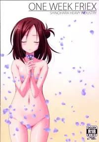 [Shinohara Heavy Industry (Haruna Mao, Ukyouchu, Musasiya Chogenbo)] Isshuukan Friex. - ONE WEEK FRIEX. (One Week Friends) [Digital]
