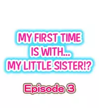 [Porori] My First Time is with.... My Little Sister?! (Ongoing)