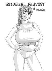 (C80) [D-LOVERS (Nishimaki Tohru)] DELICATE FANTASY 6: (part.2)