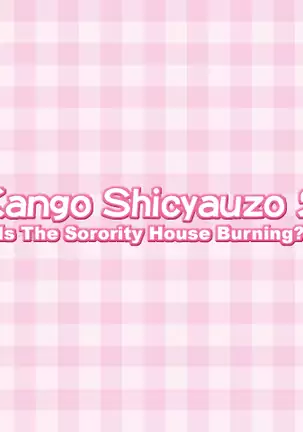 Kango Shicyauzo 2 - Is The Sorority House Burning? (decensored)
