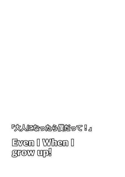 Even when I grow Up!