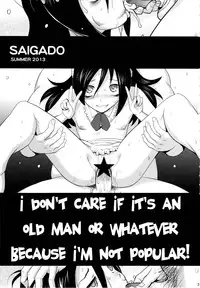 (C84) [Saigado] Motenai kara Konosai Ossan Demo Nandemo! | I don't care if it's an old man or whatever because I'm not popular! (Watashi ga Motenai no wa Dou Kangaetemo Omaera ga Warui!) [English] [Trinity Translations]