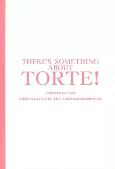 THERE’S SOMETHING ABOUT TORTE!
